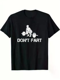 Don't Fart Funny Weight Lifting Gym Workout Fitness T-Shirt, 100% Cotton, Gifts for Men Dad Husband Grandpa, S-XXXL, Black (Color: Black, size: S)